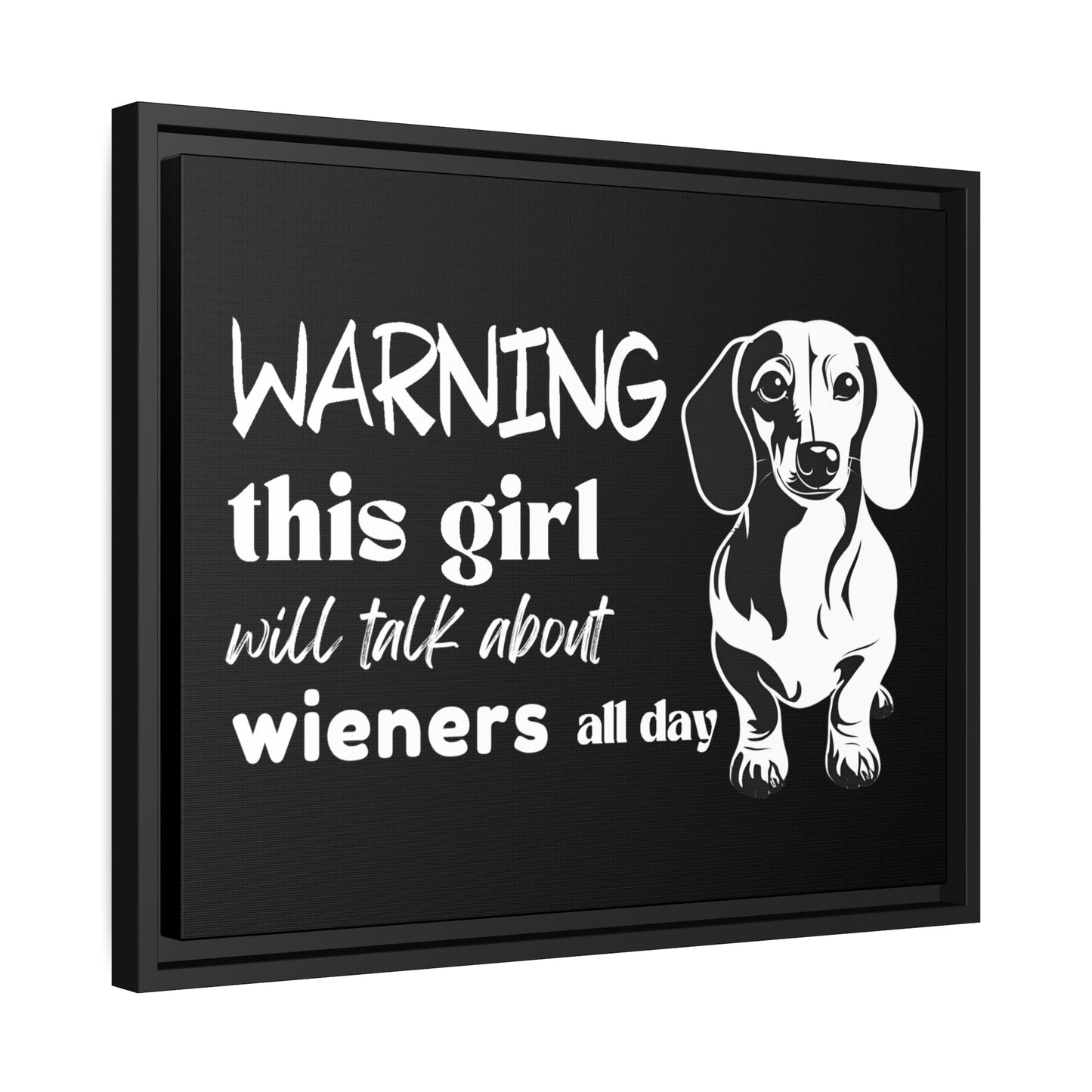 Warning: This Girl Will Talk About Wieners All Day - Matte Canvas, Black Frame - Real Rad Boutique