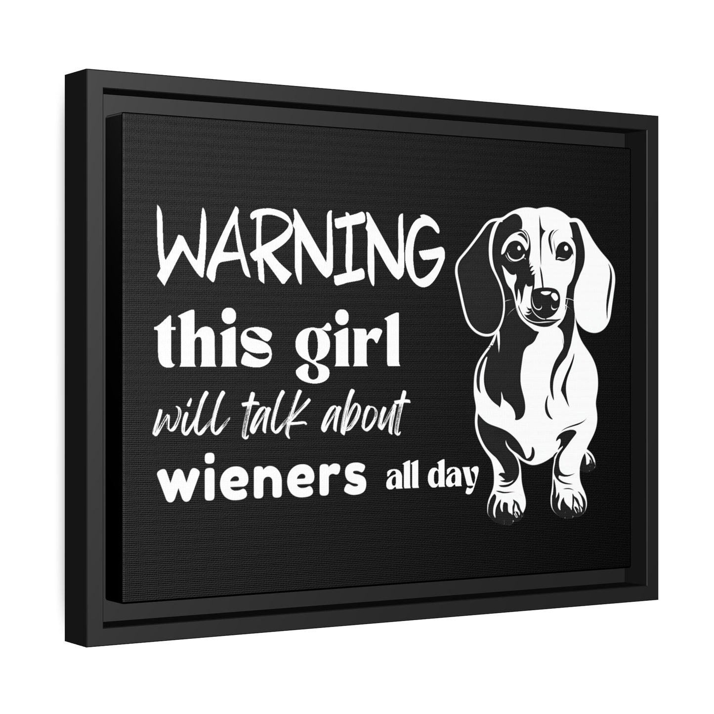 Warning: This Girl Will Talk About Wieners All Day - Matte Canvas, Black Frame - Real Rad Boutique