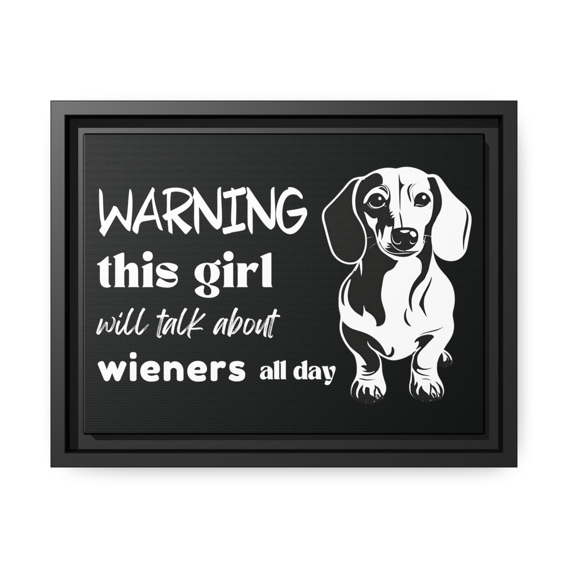 Warning: This Girl Will Talk About Wieners All Day - Matte Canvas, Black Frame - Real Rad Boutique