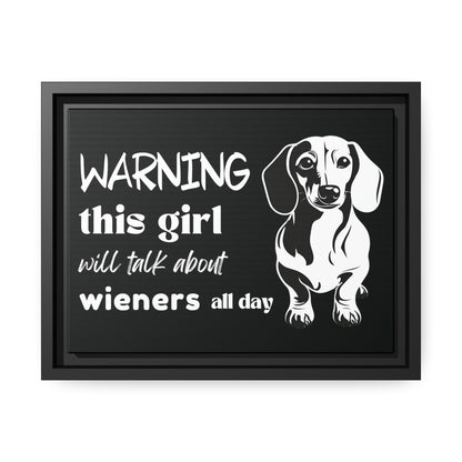 Warning: This Girl Will Talk About Wieners All Day - Matte Canvas, Black Frame - Real Rad Boutique