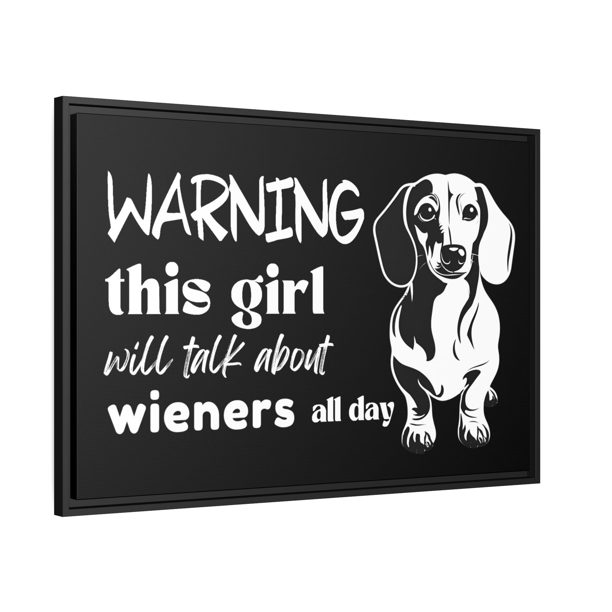 Warning: This Girl Will Talk About Wieners All Day - Matte Canvas, Black Frame - Real Rad Boutique