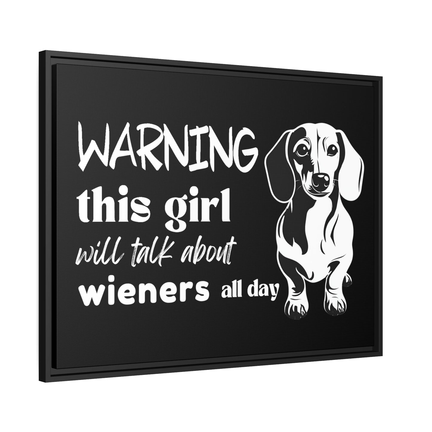 Warning: This Girl Will Talk About Wieners All Day - Matte Canvas, Black Frame - Real Rad Boutique