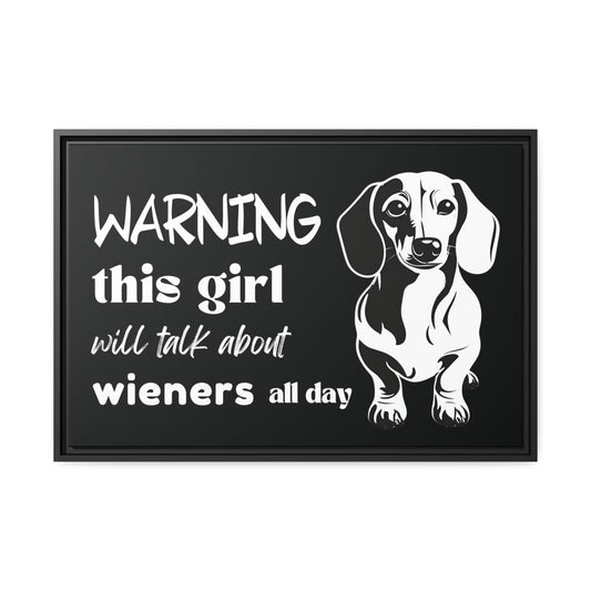 Warning: This Girl Will Talk About Wieners All Day - Matte Canvas, Black Frame - Real Rad Boutique