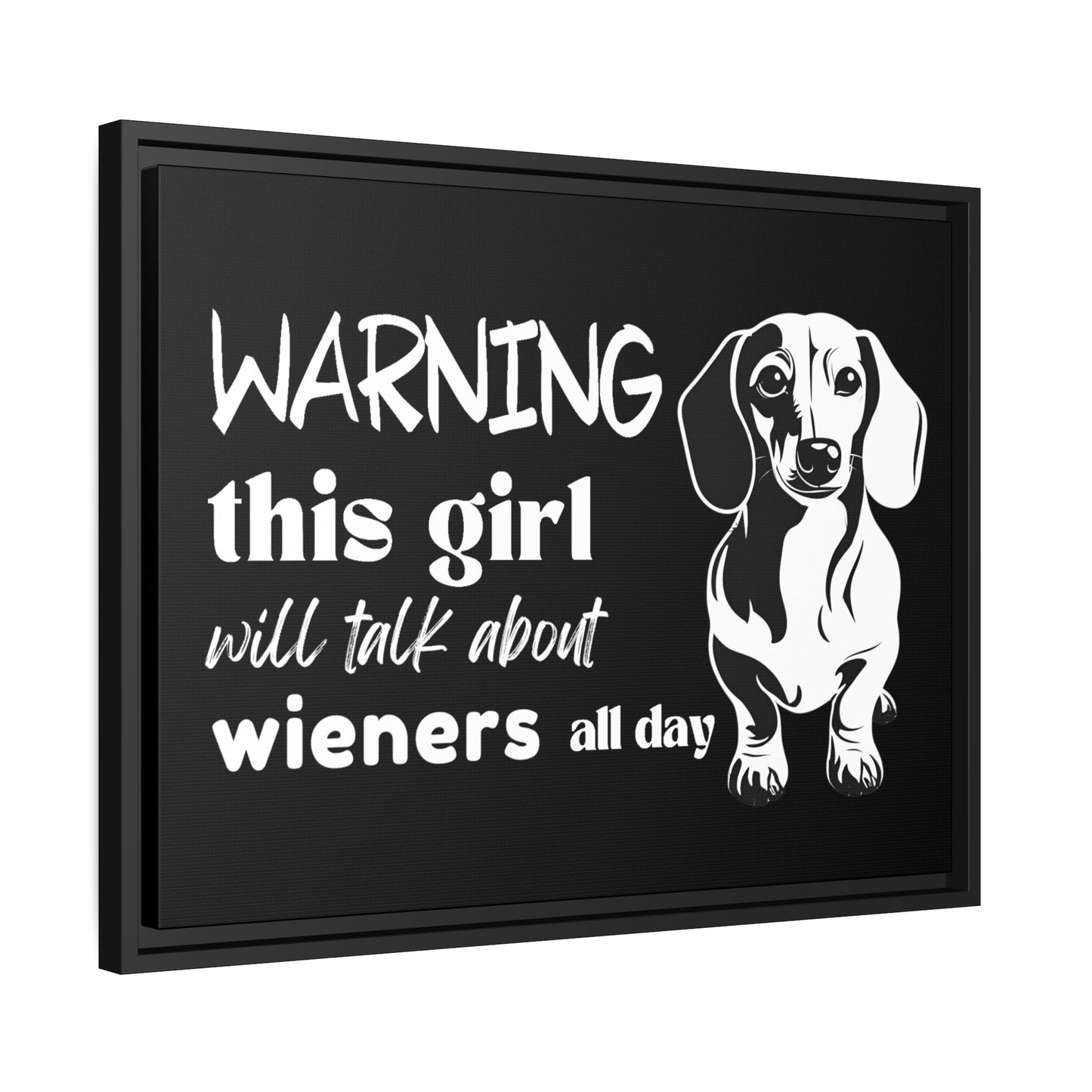 Warning: This Girl Will Talk About Wieners All Day - Matte Canvas, Black Frame - Real Rad Boutique