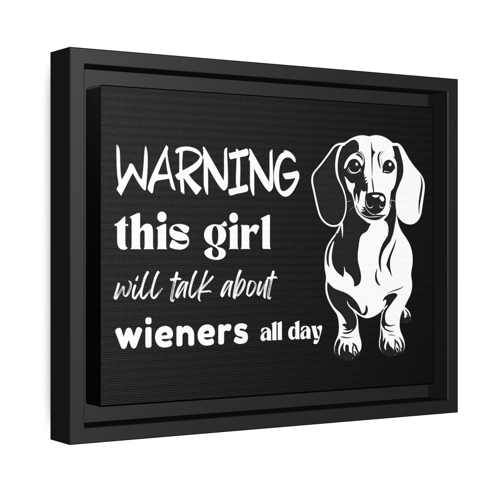 Warning: This Girl Will Talk About Wieners All Day - Matte Canvas, Black Frame - Real Rad Boutique