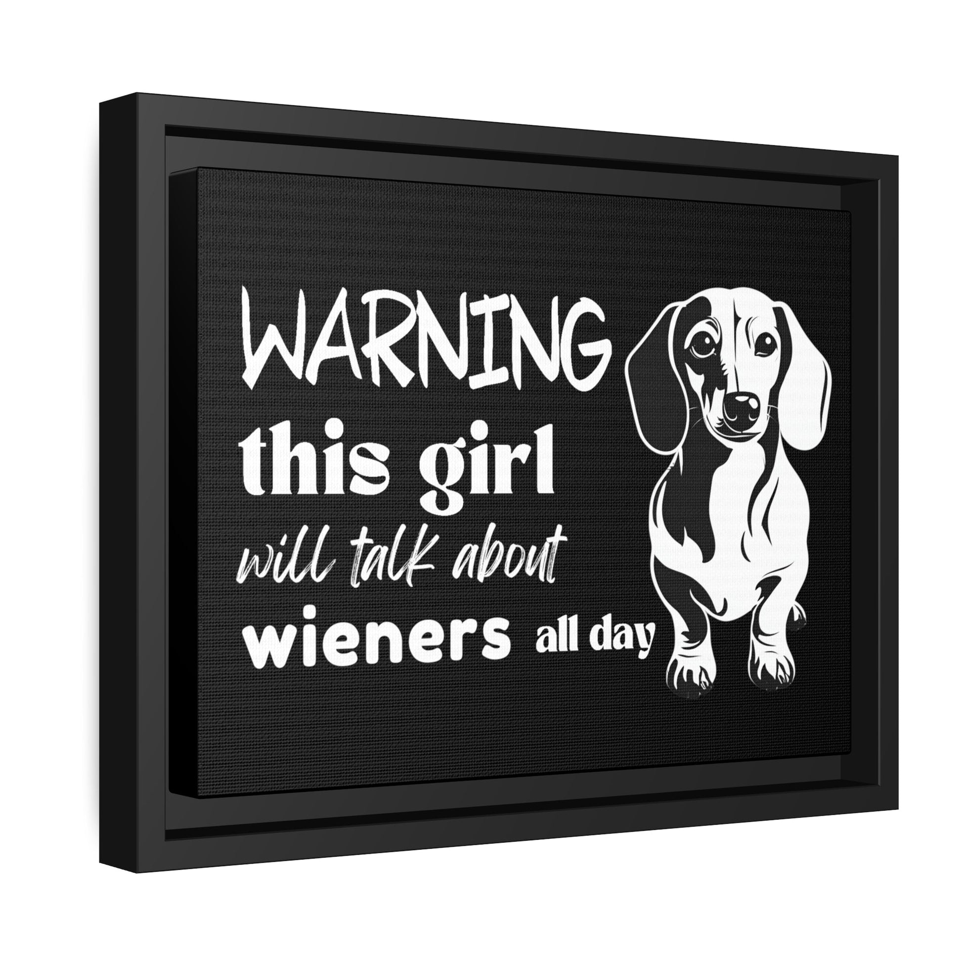 Warning: This Girl Will Talk About Wieners All Day - Matte Canvas, Black Frame - Real Rad Boutique