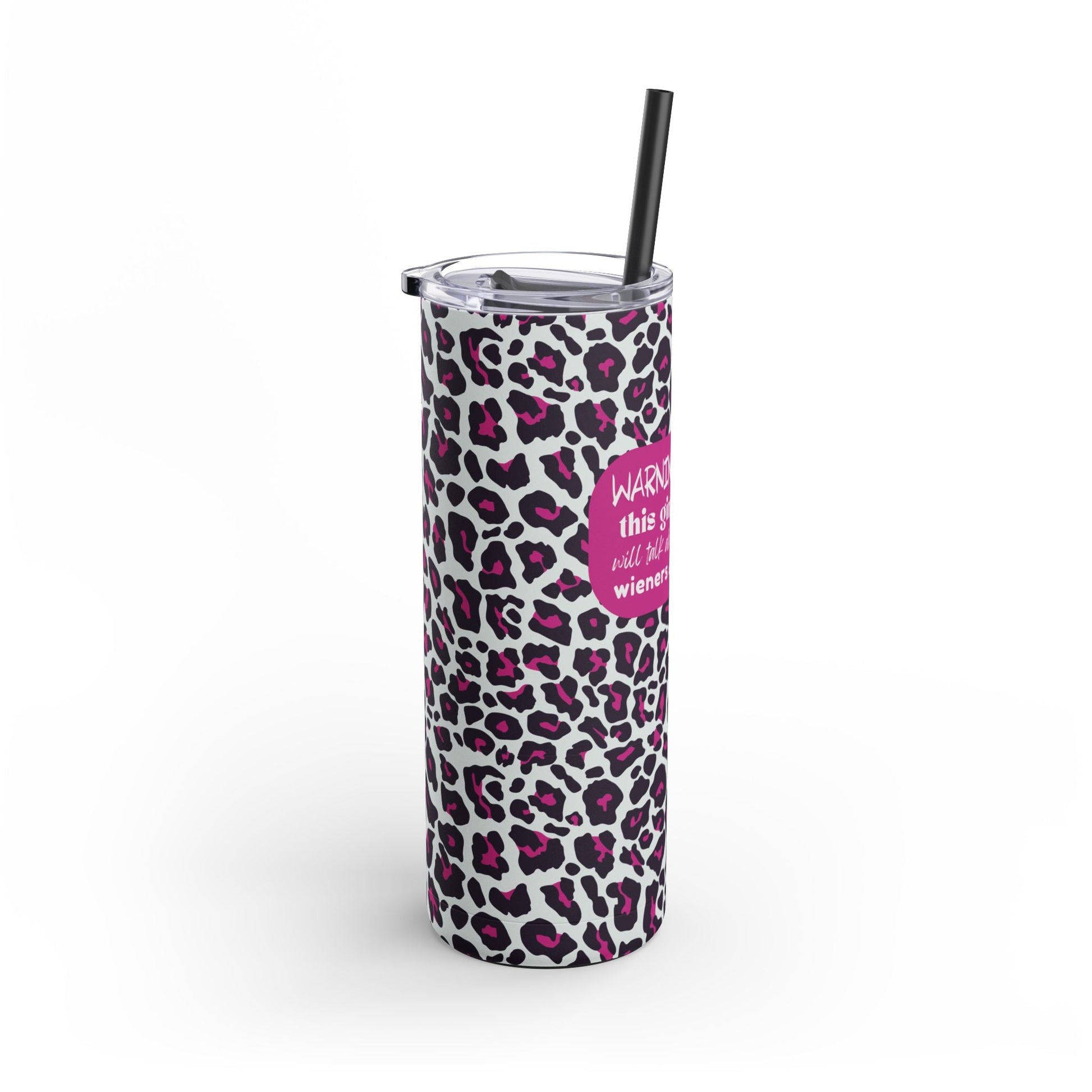 Warning: This Girl Will Talk About Wieners All Day - Skinny Matte Tumbler - Real Rad Boutique