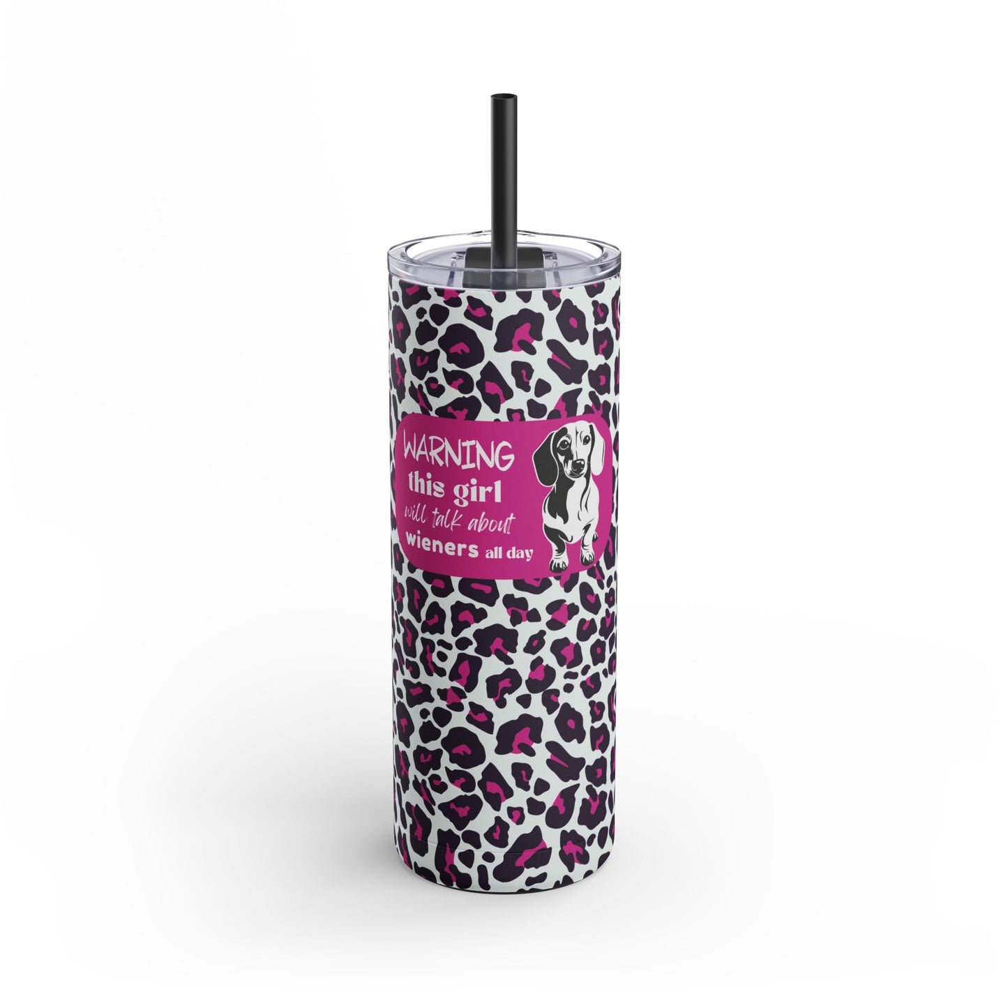 Warning: This Girl Will Talk About Wieners All Day - Skinny Matte Tumbler - Real Rad Boutique