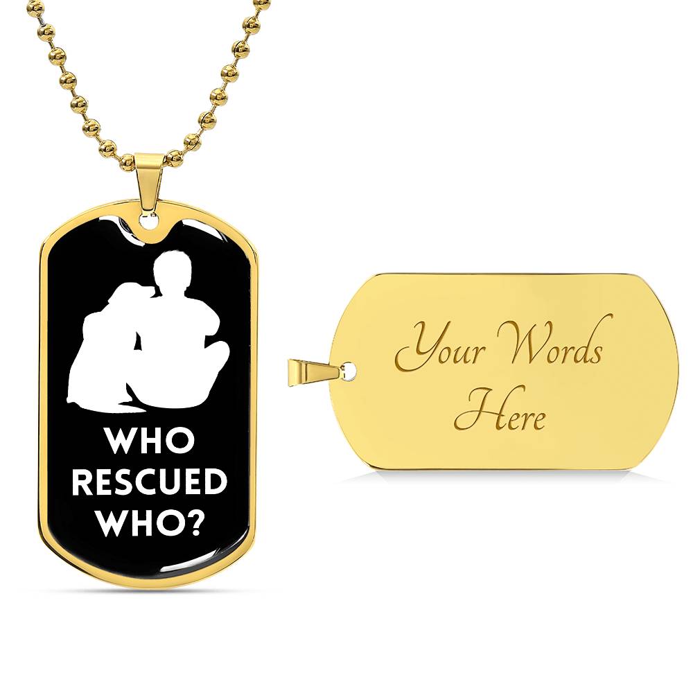 Who Rescued Who? - Dog Tag - Real Rad Boutique