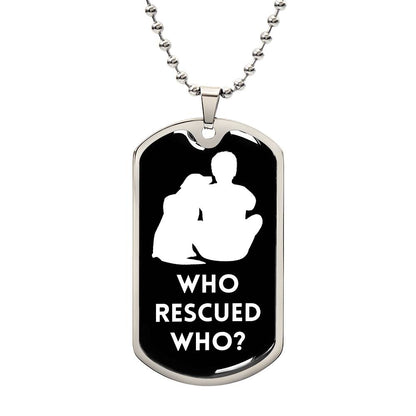 Who Rescued Who? - Dog Tag - Real Rad Boutique