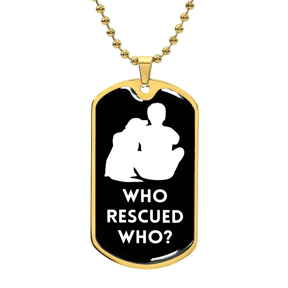 Who Rescued Who? - Dog Tag - Real Rad Boutique