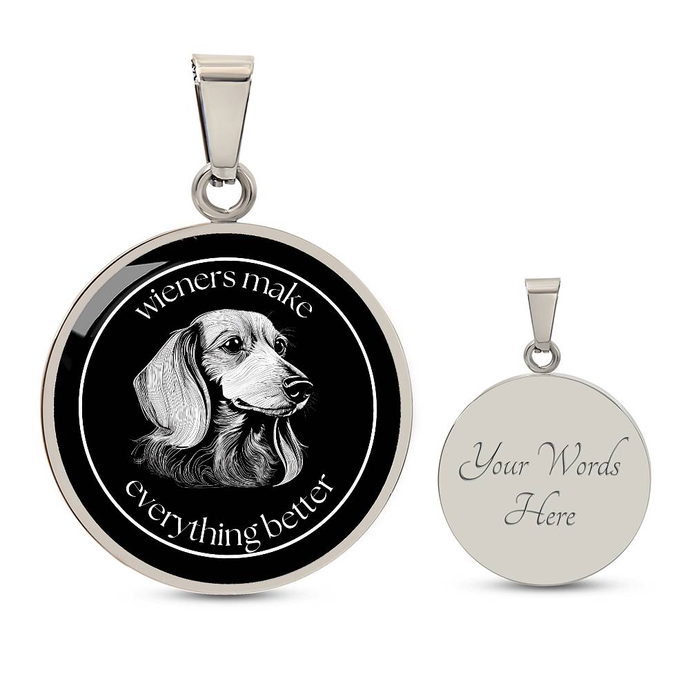 Wieners Make Everything Better – Circle Pendant - Real Rad Boutique