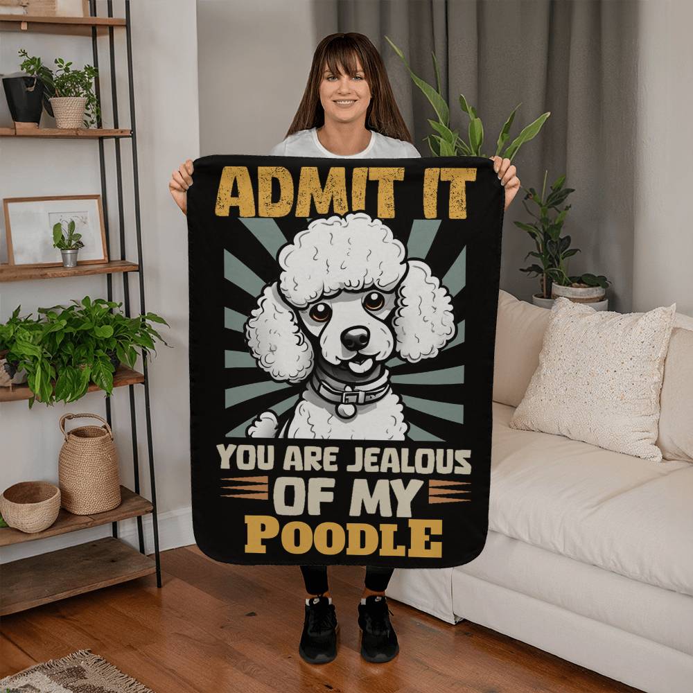 You Are Jealous Of My Poodle Sherpa Fleece Blanket - Real Rad Boutique