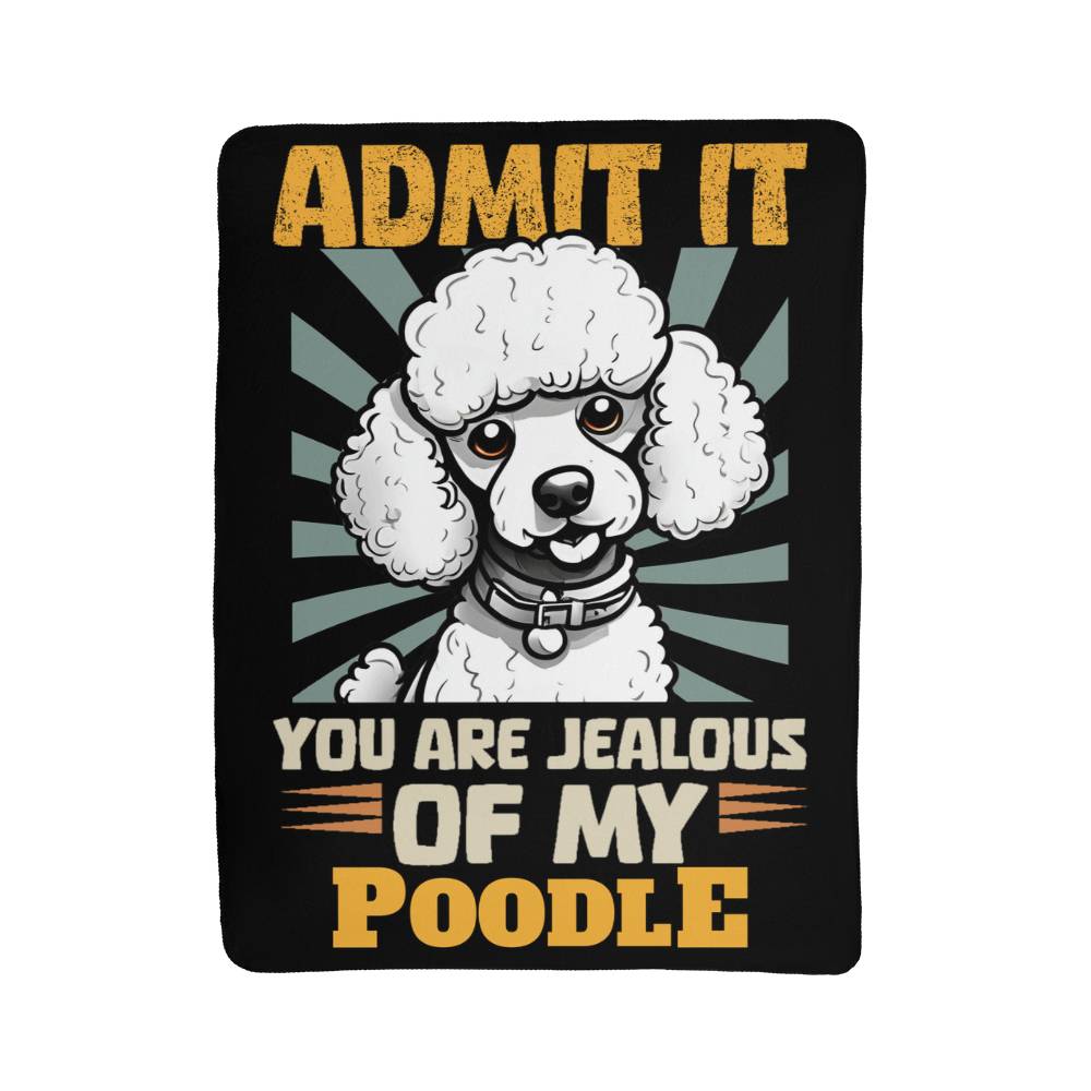 You Are Jealous Of My Poodle Sherpa Fleece Blanket - Real Rad Boutique