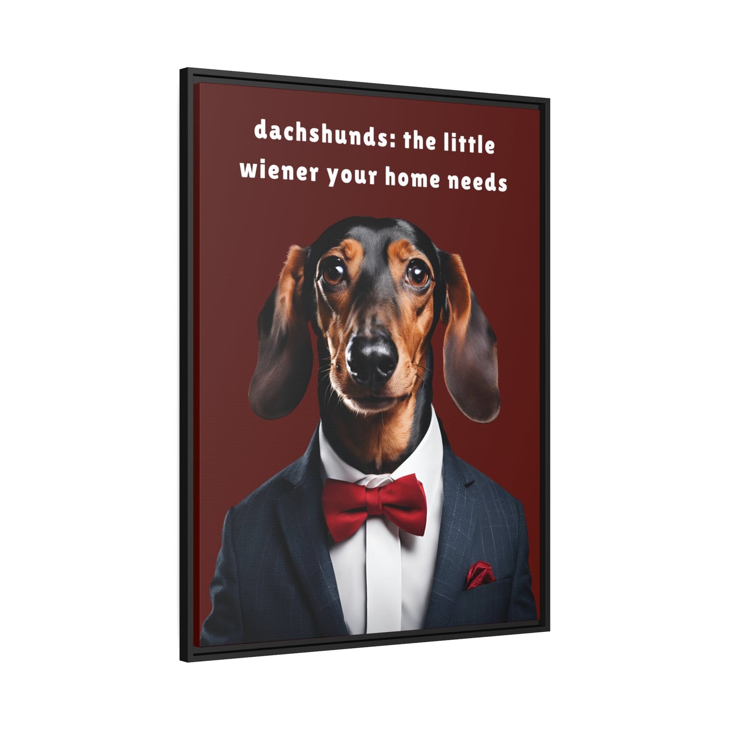 Your Home Needs A Wiener - Matte Canvas, Black Frame - Real Rad Boutique