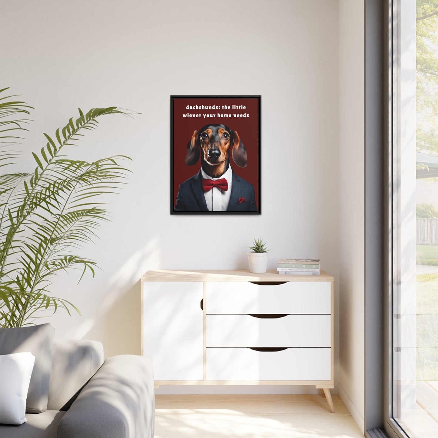 Your Home Needs A Wiener - Matte Canvas, Black Frame - Real Rad Boutique