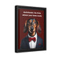 Your Home Needs A Wiener - Matte Canvas, Black Frame - Real Rad Boutique