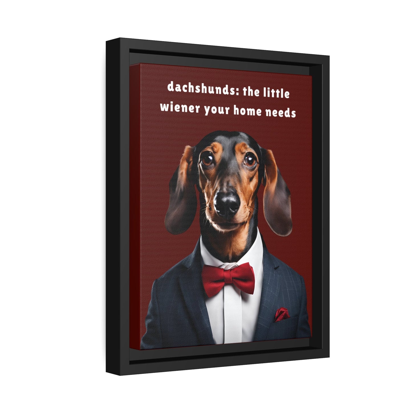 Your Home Needs A Wiener - Matte Canvas, Black Frame - Real Rad Boutique