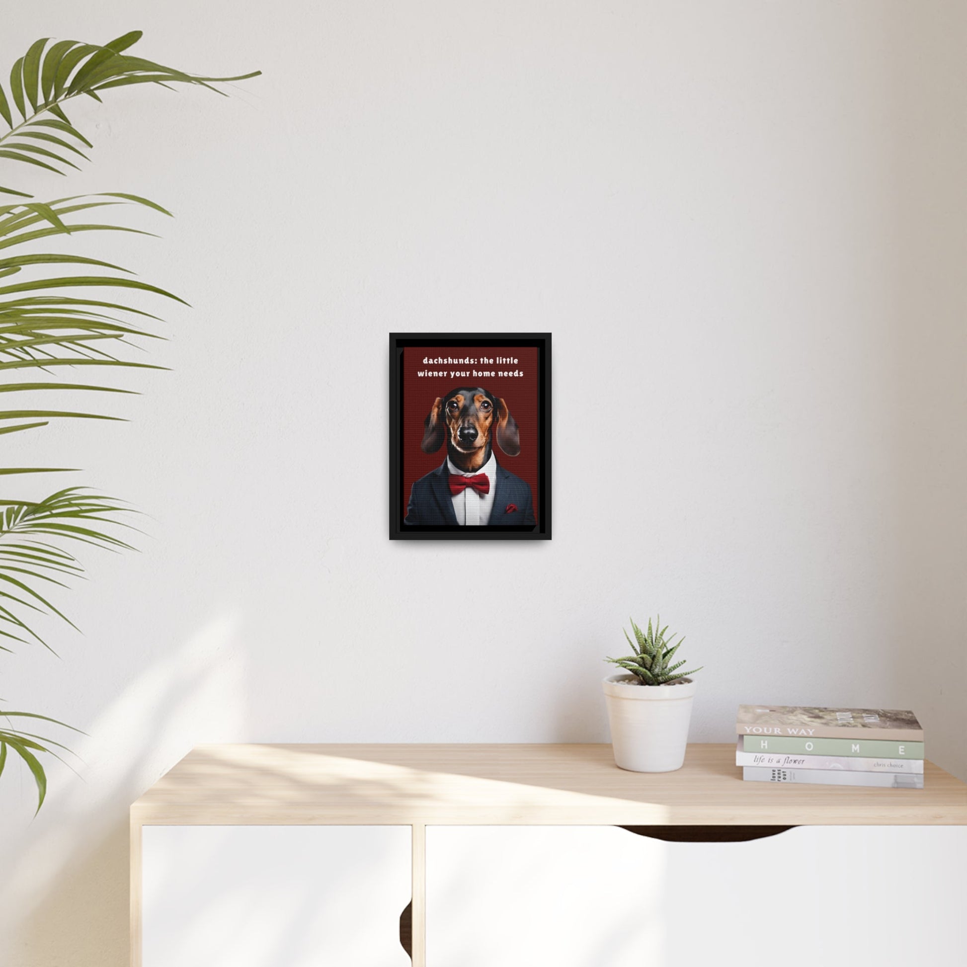 Your Home Needs A Wiener - Matte Canvas, Black Frame - Real Rad Boutique