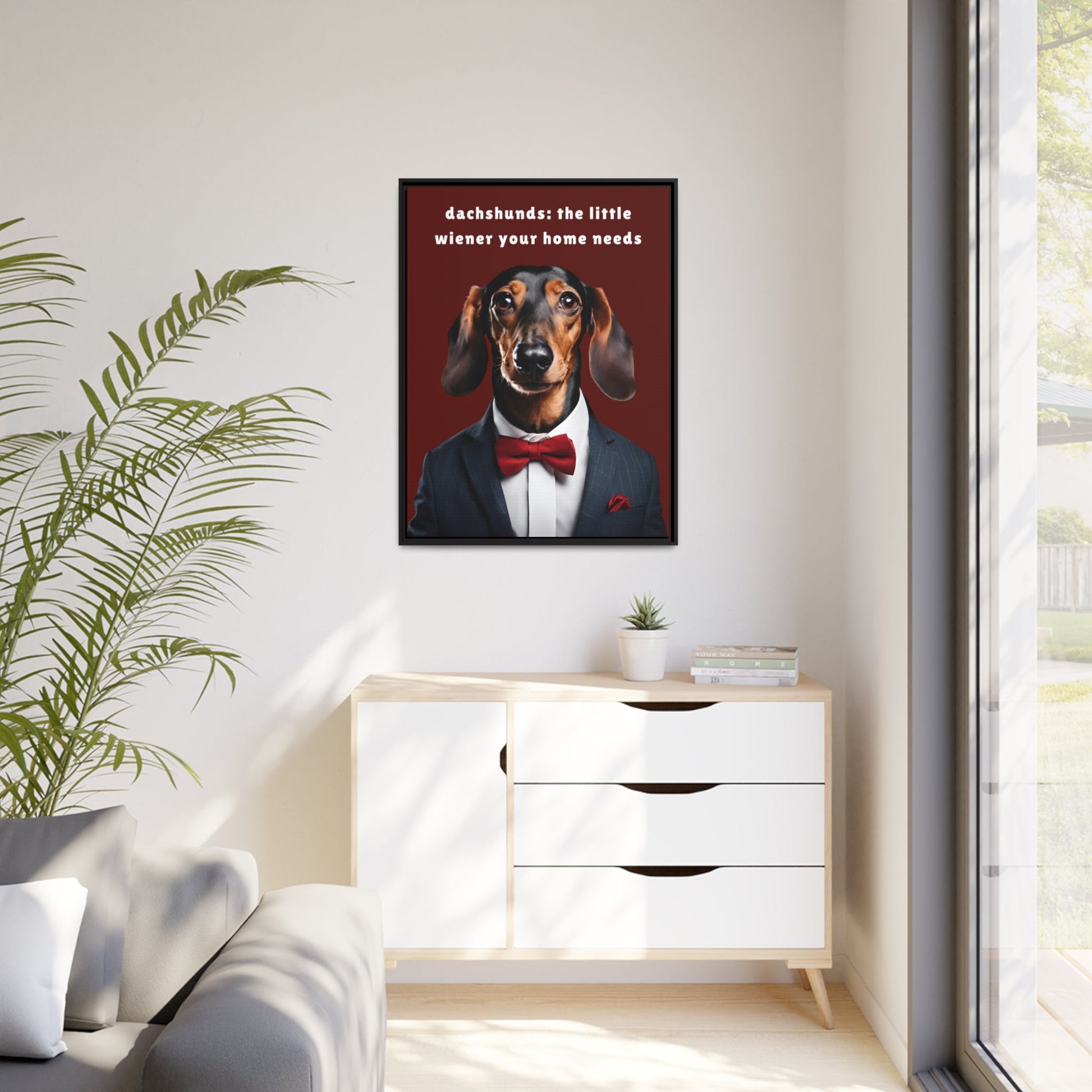 Your Home Needs A Wiener - Matte Canvas, Black Frame - Real Rad Boutique