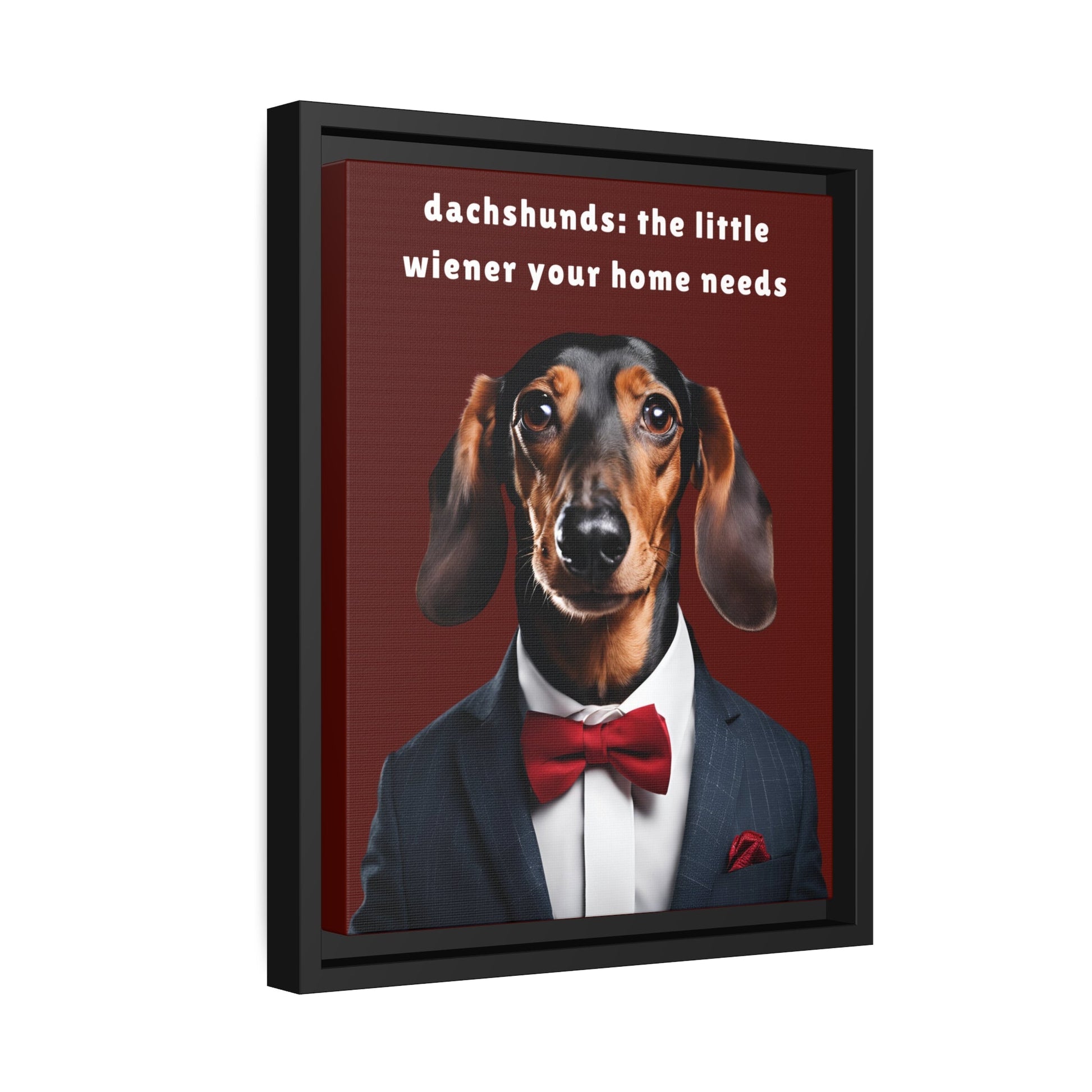 Your Home Needs A Wiener - Matte Canvas, Black Frame - Real Rad Boutique